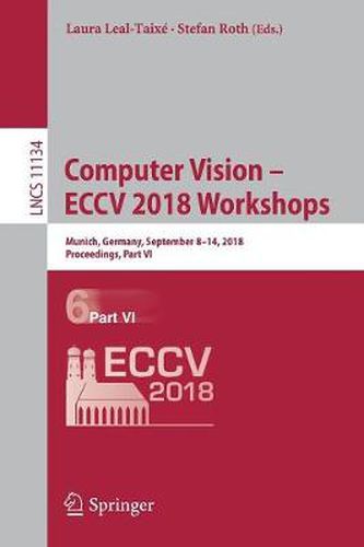 Cover image for Computer Vision - ECCV 2018 Workshops: Munich, Germany, September 8-14, 2018, Proceedings, Part VI