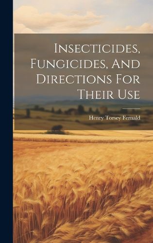 Cover image for Insecticides, Fungicides, And Directions For Their Use