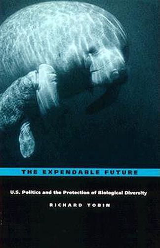 Cover image for The Expendable Future: US Politics and the Protection of Biological Diversity