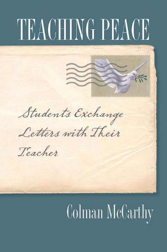 Cover image for Teaching Peace: Students Exchange Letters with Their Teacher