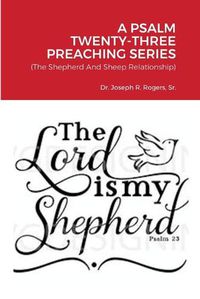 Cover image for A Psalm Twenty-Three Preaching Series