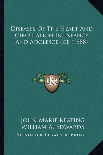 Diseases of the Heart and Circulation in Infancy and Adolescence (1888)