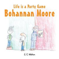 Cover image for Life Is a Party Game Bohannon Moore