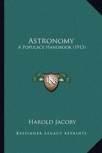 Astronomy Astronomy: A Populace Handbook (1913) a Populace Handbook (1913)