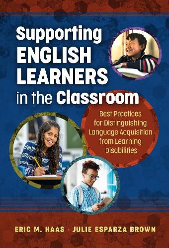 Supporting English Learners in the Classroom: Best Practices for Distinguishing Language Acquisition from Learning Disabilities