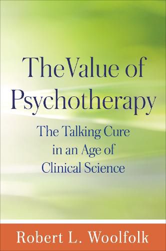 Cover image for The Value of Psychotherapy: The Talking Cure in an Age of Clinical Science