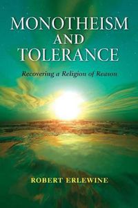 Cover image for Monotheism and Tolerance: Recovering a Religion of Reason