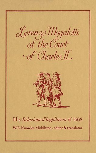 Cover image for Lorenzo Magalotti at the Court of Charles II: His Relazione d'Inghilterra of 1668