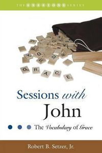 Cover image for Sessions with John: The Vocabulary of Grace