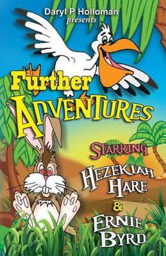 Cover image for Further Adventures: Starring Hezekiah Hare & Ernie Byrd