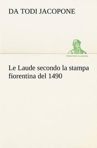 Cover image for Le Laude secondo la stampa fiorentina del 1490