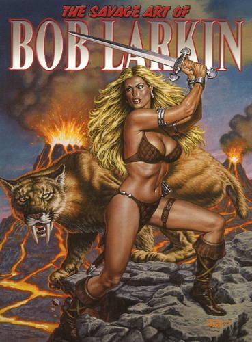 Cover image for Savage Art of Bob Larkin: Volume One