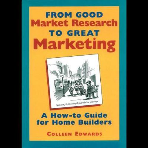 From Good Market Research To Great Marketing: A How-To Guide for Home Builders