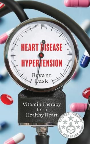 Cover image for Heart Disease & Hypertension: Vitamin Therapy for a Healthy Heart