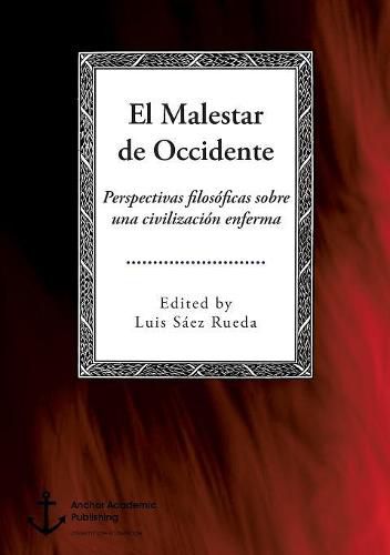 Cover image for El Malestar de Occidente. Perspectivas filosoficas sobre una civilizacion enferma