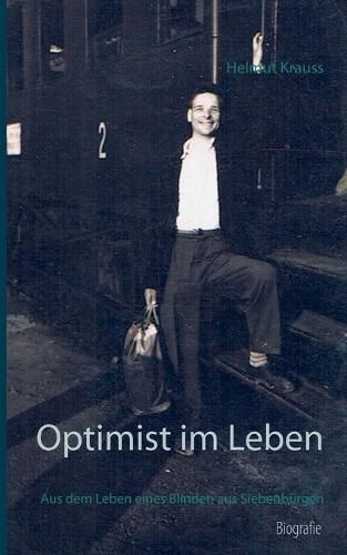 Cover image for Optimist im Leben: Aus dem Leben eines Blinden aus Siebenburgen