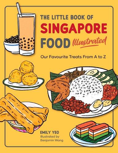 Cover image for The Little Book of Singapore Food Illustrated: Our Favourite Treats from A to Z