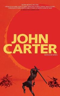 Cover image for John Carter: Barsoom Series (7 Novels) A Princess of Mars; Gods of Mars; Warlord of Mars; Thuvia, Maid of Mars; Chessmen of Mars; Master Mind of Mars; Fighting Man of Mars COMPLETE WITH ILLUSTRATIONS