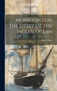 Cover image for Monsoon Seas The Story Of The Indian Ocean