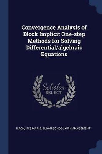 Cover image for Convergence Analysis of Block Implicit One-Step Methods for Solving Differential/Algebraic Equations