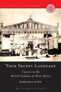 Cover image for 'Your Secret Language': Classics in the British Colonies of West Africa