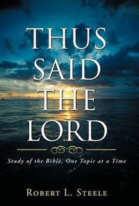 Cover image for Thus Said the Lord: Study of the Bible, One Topic at a Time