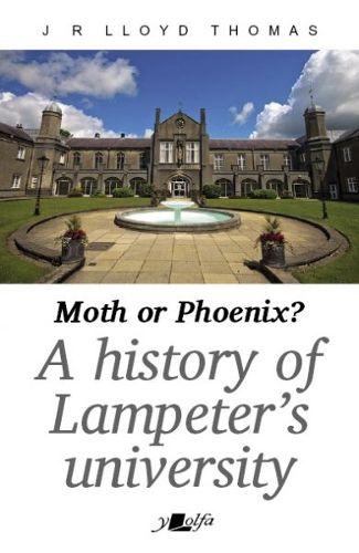 Cover image for Moth or Phoenix? - A history of Lampeter's University