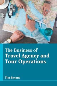 Cover image for The Business of Travel Agency and Tour Operations