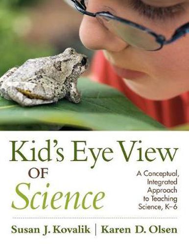 Cover image for Kid's Eye View of Science: A Conceptual, Integrated Approach to Teaching Science, K-6