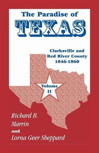 Cover image for The Paradise of Texas, volume 2: Clarksville and Red River County, 1846-1860