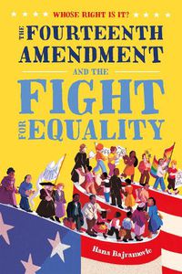 Cover image for Whose Right Is It? the Fourteenth Amendment and the Fight for Equality