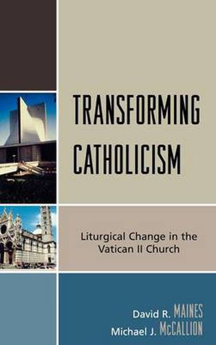 Transforming Catholicism: Liturgical Change in the Vatican II Church