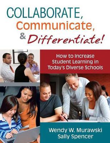 Cover image for Collaborate, Communicate, and Differentiate!: How to Increase Student Learning in Today's Diverse Schools