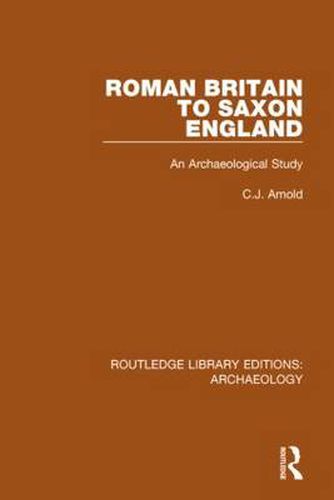 Cover image for Roman Britain to Saxon England: An Archaeological Study