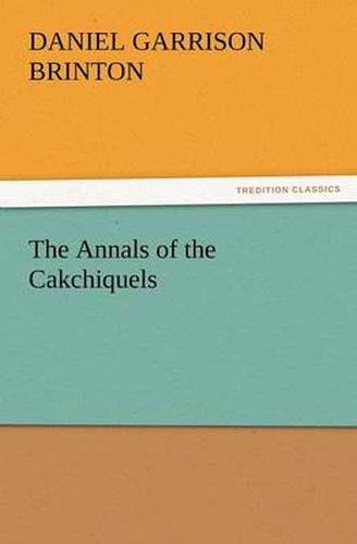 Cover image for The Annals of the Cakchiquels