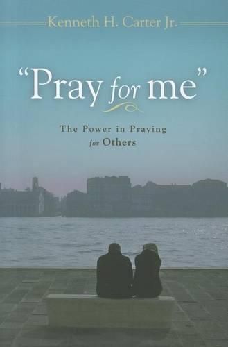 Cover image for Pray for Me: The Power in Praying for Others