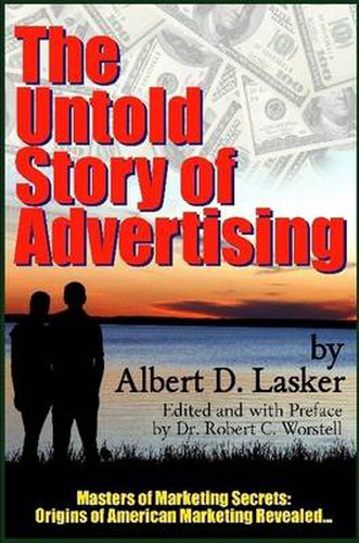 Cover image for The Untold Story of Advertising - Masters of Marketing Secrets: Origins of American Marketing Revealed...