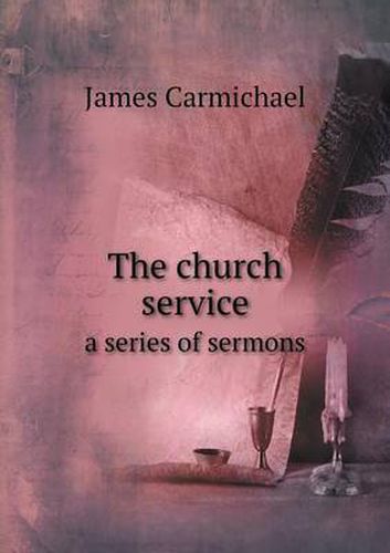 Cover image for The church service a series of sermons