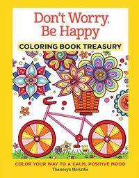 Cover image for Don't Worry, Be Happy Coloring Book Treasury: Color Your Way to a Calm, Positive Mood