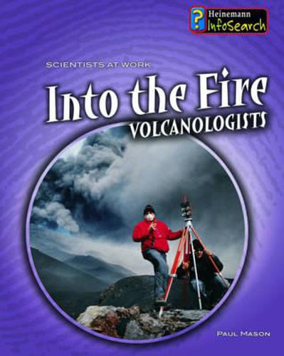 Cover image for Into the Fire: Volcanologists