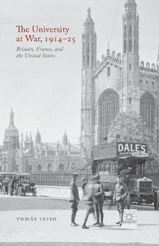 Cover image for The University at War, 1914-25: Britain, France, and the United States