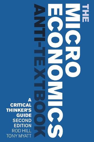 The Microeconomics Anti-Textbook: A Critical Thinker's Guide - second edition