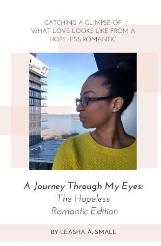 Cover image for A Journey Through My Eyes: The Hopeless Romantic Edition