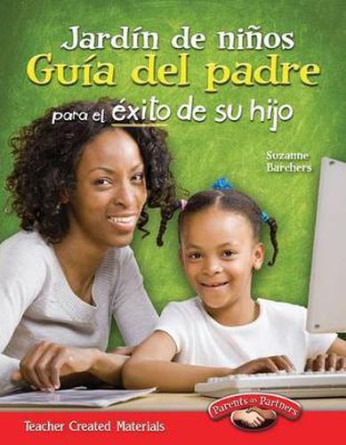 Jardin de ninos: Guia del padre para el exito de su hijo (Kindergarten Parent Guide for Your Child's Success) (Spanish Version)