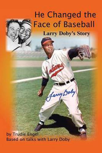 Cover image for He Changed the Face of Baseball: The Larry Doby Story