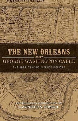 Cover image for The New Orleans of George Washington Cable: The 1887 Census Office Report