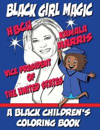 Cover image for Black Girl Magic - Kamala Harris HBCU Coloring Book