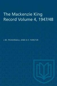 Cover image for The Mackenzie King Record Volume 4, 1947/48