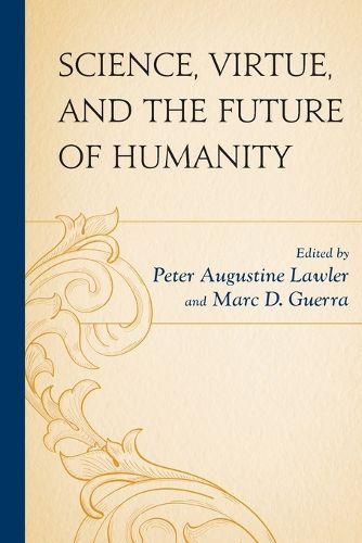 Cover image for Science, Virtue, and the Future of Humanity