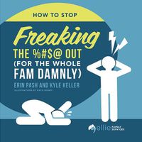 Cover image for How to Stop Freaking the %#$@ Out for the Whole Fam Damnly